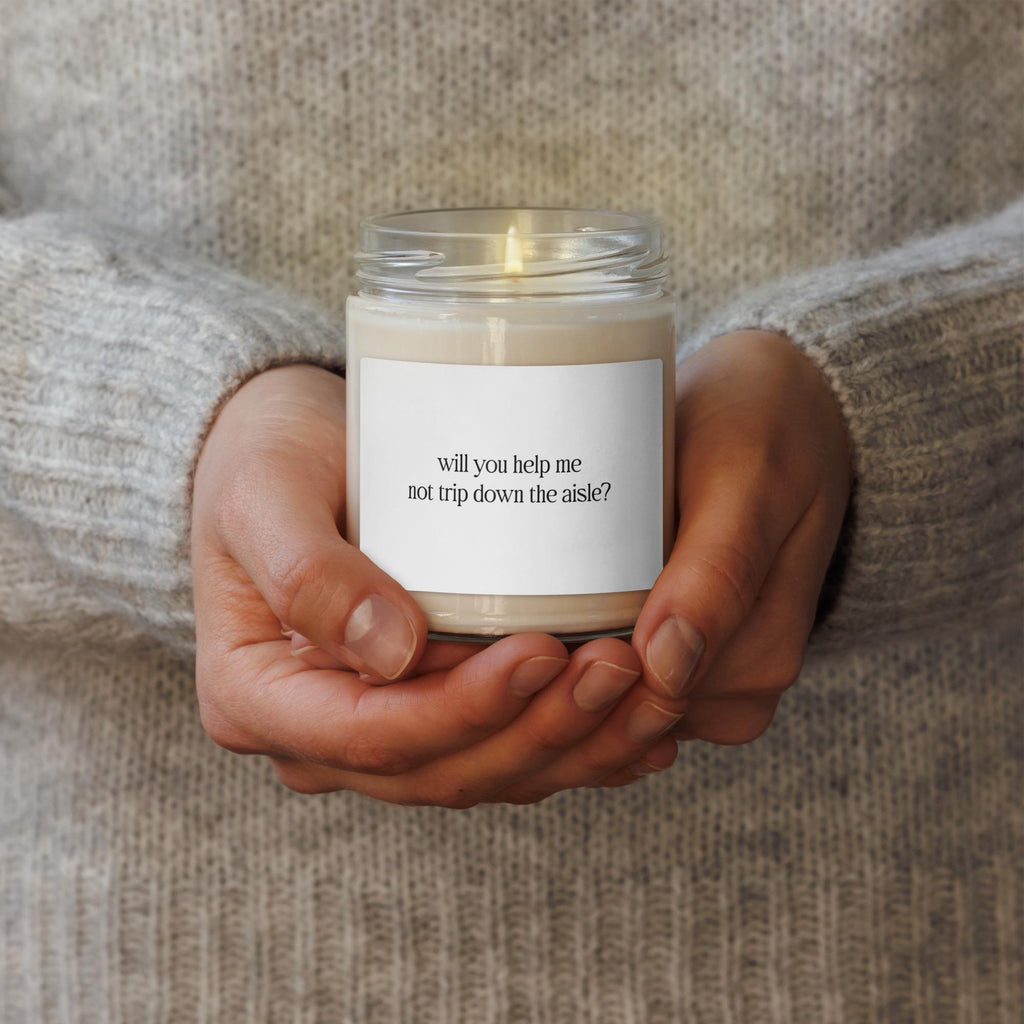 Will you help me not trip down the aisle? bridesmaid proposal scented soy candle